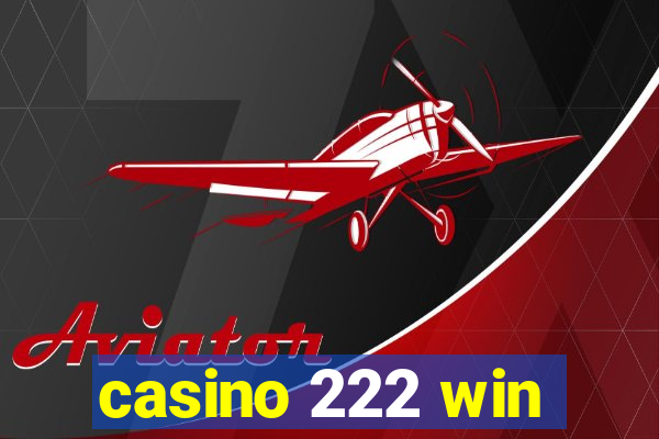 casino 222 win